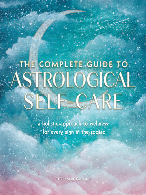 Title details for The Complete Guide to Astrological Self-Care by Stephanie Gailing - Available